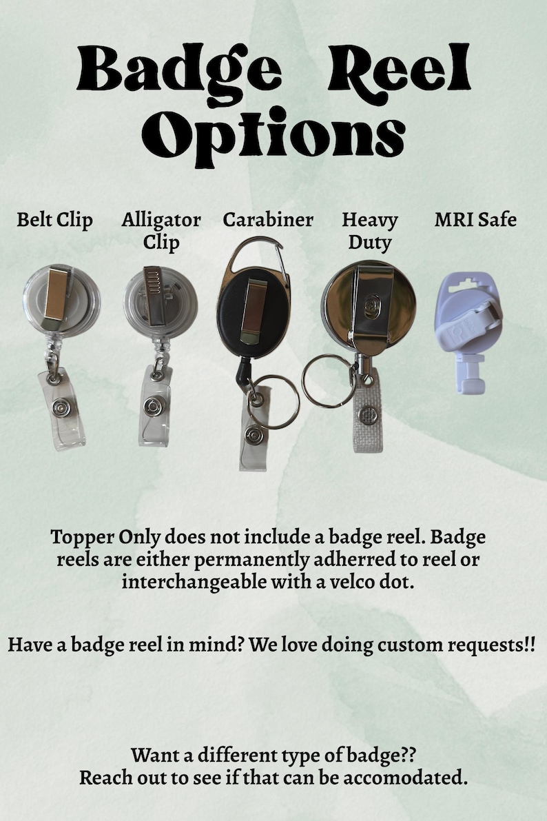May include: Image showcasing badge reel options: Belt Clip, Alligator Clip, Carabiner, Heavy Duty, and MRI Safe. Text reads "Badge Reel Options." Additional text explains badge reel features and custom requests.
