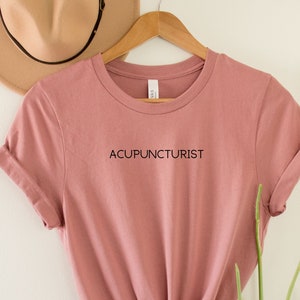 Acupuncturist, Acupuncture t-shirt, Acupuncturist Gift, TCM, Acu Shirt, Chinese Medicine, Practitioner, Healthcare, Acupuncturist
