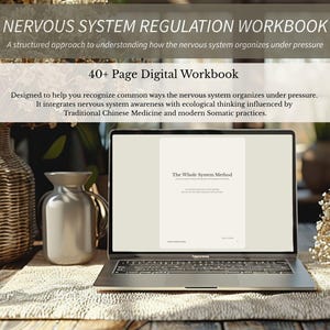 May include: A digital workbook titled Nervous System Regulation Workbook displayed on a laptop screen. The text reads: A structured approach to understanding how the nervous system organizes under pressure, 40+ Page Digital Workbook, and The Whole System Method.
