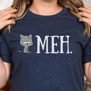 Sarcasm T-shirt, Humorous Kitten Saying Clothes, Funny Meh Cat T-shirt, Cute Cat Lover Shirt, Meh shirt Women, Sarcastic Cat Mom Gift