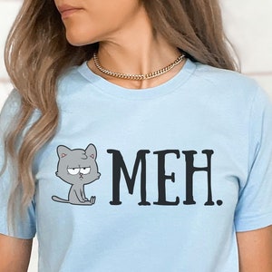 Sarcastic Cat Mom Gift, Humorous Kitten Saying Clothes, Funny Meh Cat T-shirt, Cute Cat Lover Shirt, Meh T-shirt Women, Meh T-shirt Men