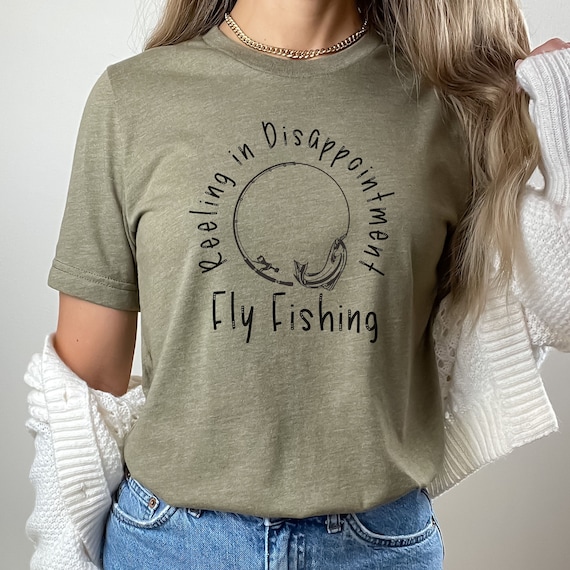 Fly Fishing Gift for Women, Funny Fly Fishing T Shirt, Fishing