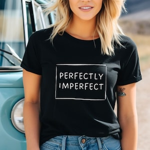 Perfectly Imperfect Graphic T-Shirt | Maya Angelou Quote Shirt | Inspirational Quotes | Black Woman Writer |
