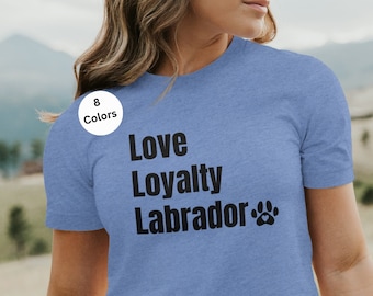 Love, Loyalty, Labrador Unisex Jersey Camiseta de manga corta Tallas XS-3XL, 8 colores / Camisa de perro linda / Camiseta de Labrador / Regalo de amante de Labrador