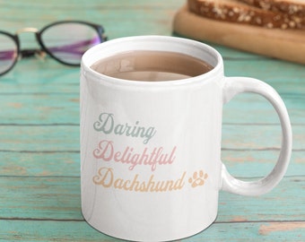 Daring Delightful Dachshund Ceramic Mug 15oz | Cute Dog Mug | Dachshund Mug | Doxie Lover Gift | Dachshund Mug | Doxie Mama