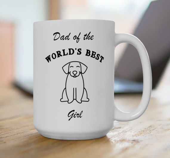 Dad of World's Best Girl Dog Ceramic Mug 15oz Dog Dad Mug Mug
