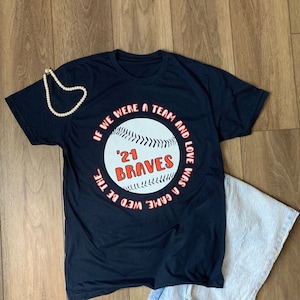 We&#39;d be the &#39;21 Braves shirt; Braves shirt; &#39;98 Braves; romantic gift for Braves fan; World Series champs shirt