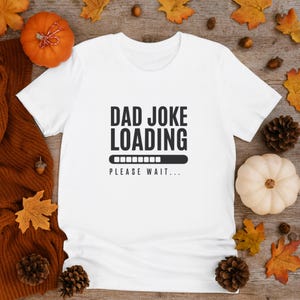 Dad Joke Loading T-Shirt: Funny Father&#39;s Day Humor Apparel