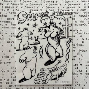 May include: Black and white illustration of three figures with no heads. The figures are standing on a white background with stars and a cross. The text "SUPER STRANGE" is at the top of the image. The text "GOOD GRIEF? WHAT'S SO GOOD ABOUT IT?" is at the bottom of the image. The text "DAN JOHNSTON" is at the bottom right of the image.