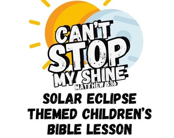 Can&#39;t Stop My Shine Bible Lesson - Solar Eclipse Themed Bible Lesson - 2024 Solar Eclipse Lesson - Homeschool - Children&#39;s Ministry -