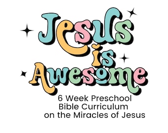 Jesus is Awesome 6 weken kinderbijbel leerplan - voorschoolse kinderen leerplan voor zondagsschool en bediening - kinderwerk