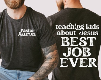 Teaching Kids About Jesus is the Best Job Ever Shirt - For Him- Custom Name - Front and Back Design - Kids Ministry Shirt - Gildan Shirt