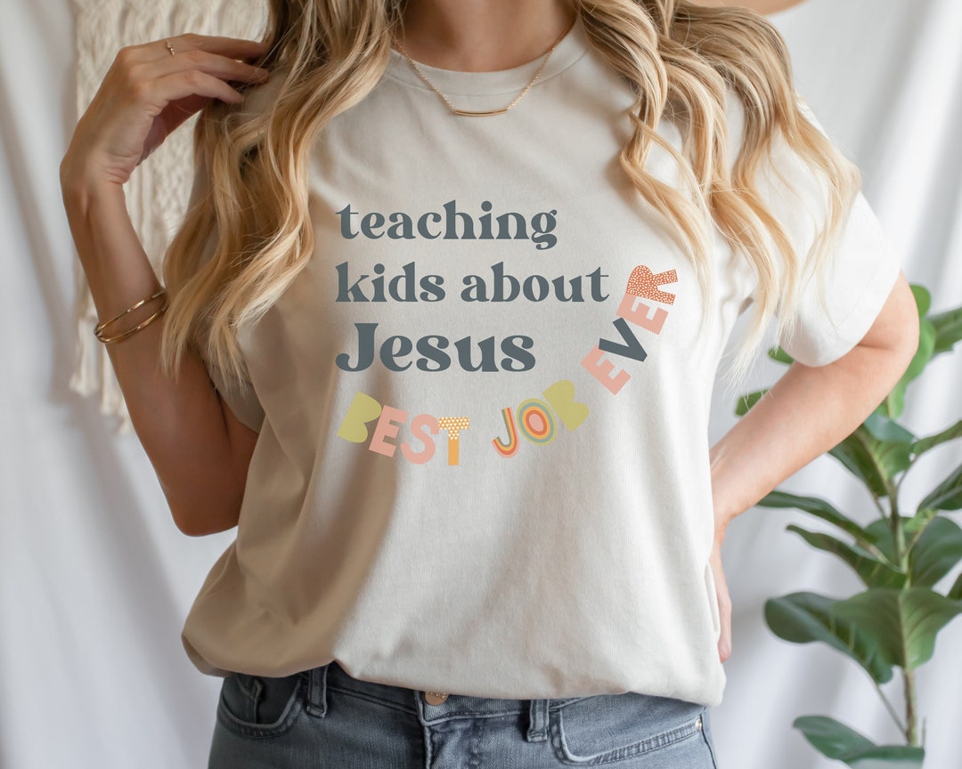 Teaching Kids About Jesus is the Best Job Ever Shirt Bella Canvas Shirt ...