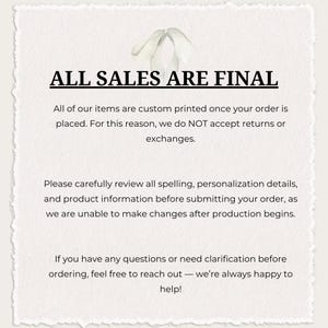 May include: A white paper with a torn edge displays the text "ALL SALES ARE FINAL" in a bold, black font. Additional text below details the shop's policy on custom-printed items, returns, and exchanges. A floral illustration is at the top.