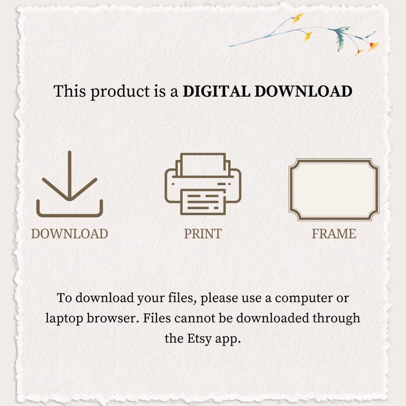 May include: A digital download graphic with icons for download, print, and frame. The text reads "This product is a DIGITAL DOWNLOAD. To download your files, please use a computer or laptop browser. Files cannot be downloaded through the Etsy app."