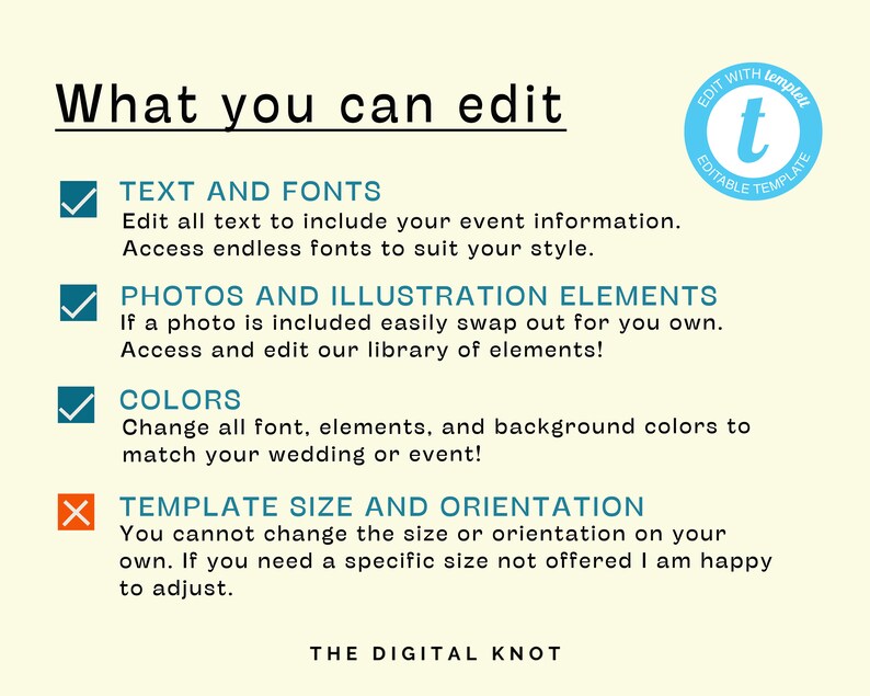 May include: A checklist of what can be edited in a digital template. The checklist includes text and fonts, photos and illustration elements, colors, and template size and orientation. The text states that the template size and orientation cannot be changed. The text also states that the template is editable.