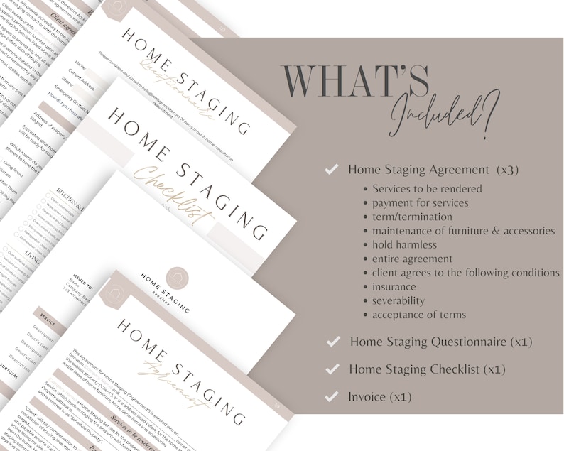 May include: A beige and white checklist for home staging services. The checklist includes a home staging agreement, questionnaire, checklist, and invoice. The text "WHAT'S Included?" is at the top of the page.