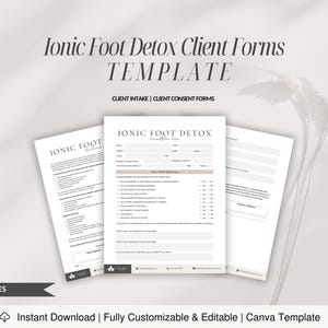 May include: Three-page template for Ionic Foot Detox Client Forms. The forms include client intake and consent forms. The text on the forms is black on a white background. The words "Ionic Foot Detox" are at the top of each page.
