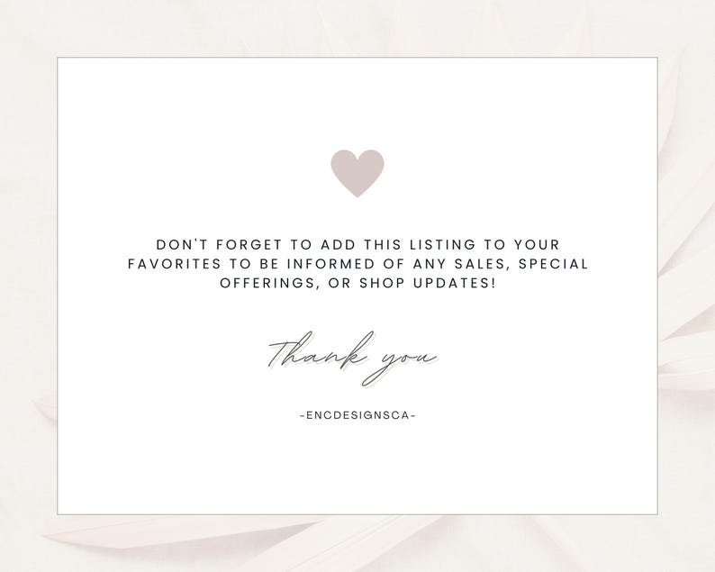K&ouml;nnte beinhalten: Eine wei&szlig;e rechteckige Karte mit einem kleinen hellbraunen Herzsymbol oben. Der Text lautet: DON'T FORGET TO ADD THIS LISTING TO YOUR FAVORITES TO BE INFORMED OF ANY SALES, SPECIAL OFFERINGS, OR SHOP UPDATES! Thank you -ENCDESIGNSCA-