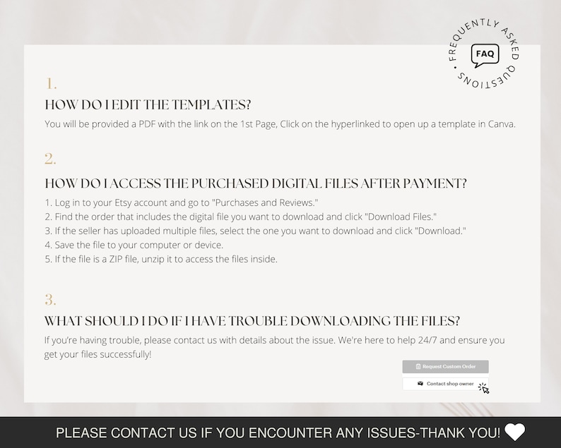 May include: A white background with black text explaining how to edit and access purchased digital files after payment. The text includes the words "Frequently Asked Questions" and "FAQ".