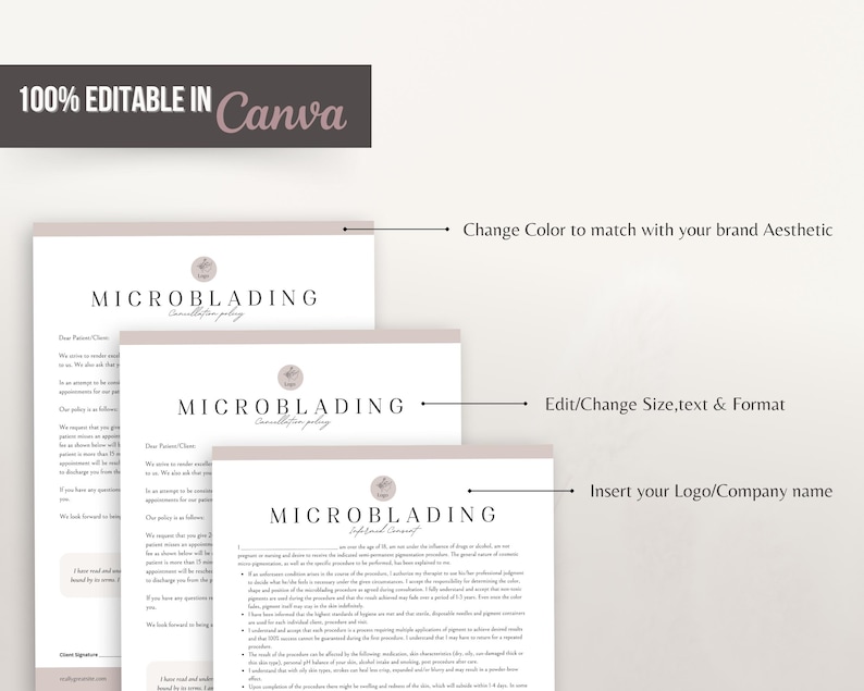 May include: Three stacked documents titled Microblading Cancellation Policy and Informed Consent with black text on white paper. A dark grey banner at the top reads 100% EDITABLE IN Canva. Arrows point to areas for logo, text, and colour customisation.