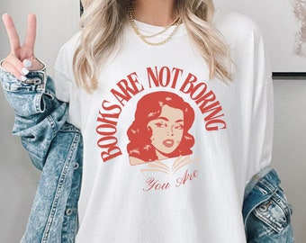 Books Are Not Boring You Are Sassy Bookish Shirt, Vintage Retro Book Lover Gift For Her, Gift for Reader Tshirt, Bookish Merch