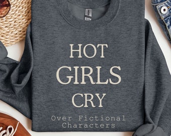 Chicas calientes lloran por personajes de ficción Sudadera bookish, Book Lover Crewneck, Lectura Sudadera Literatura Sudadera Regalo para lector