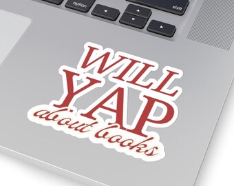 Will Yap About Books Cute Kiss-Cut Sticker | Kindle Accessory Sticker | Gift for Reader | Book Club Member Gift | Bookish Merch
