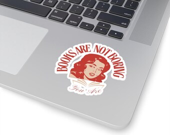 Books Are Not Boring You Are Sassy Bookish Kiss-Cut Stickers