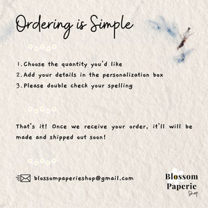 May include: A white background with a handwritten message in black text that says "Ordering is Simple". The message is followed by a list of three steps for ordering. The text also says "That's it! Once we receive your order, it'll will be made and shipped out soon!" and includes the email address "blossompaperieshop@gmail.com". The text "Blossom Paperie Shop" is also included in the image.