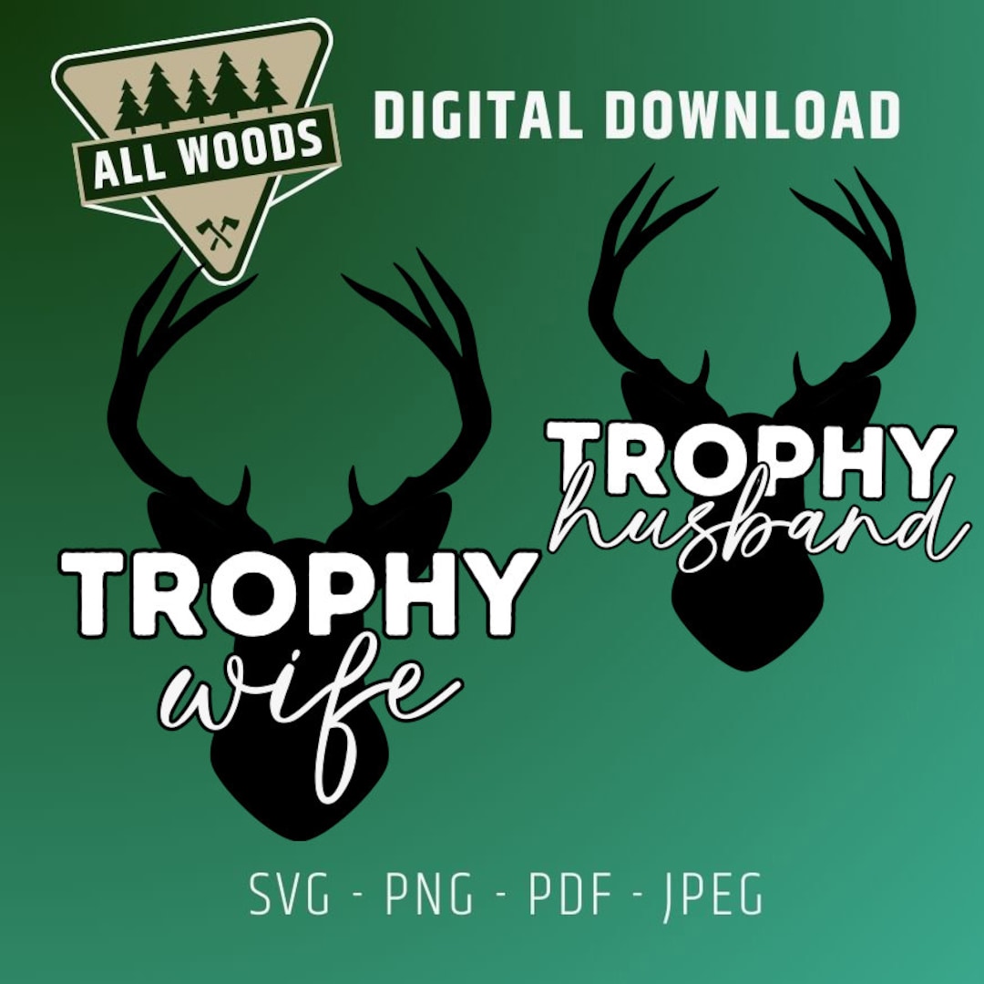 Trophy Wife & Trophy Husband Hunting SVG Hunting Shirt Hunting PNG