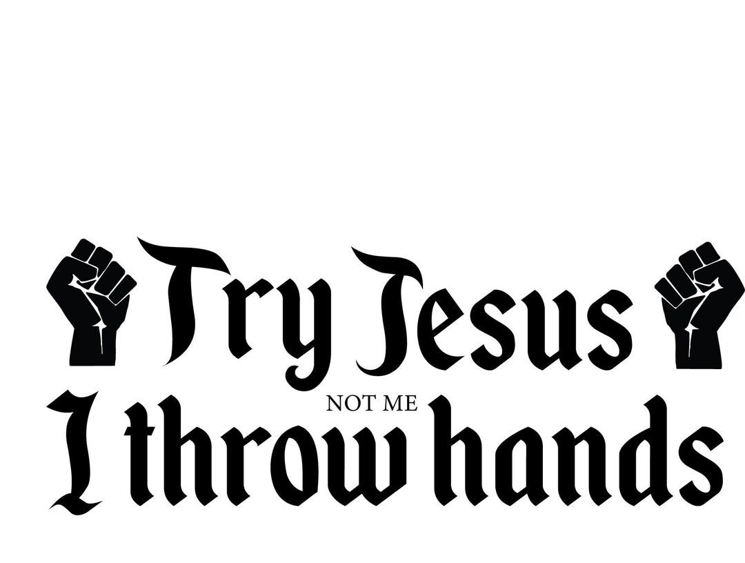 Try Jesus I Throw Hands Decal Etsy