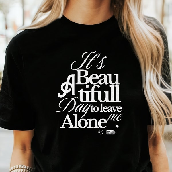 Funny Quote T- Shirt It's A Beautiful Day To Leave Me Alone Quote Shirt For Mothers Day Gift Quotes Tshirt Mom Life Gift For Her