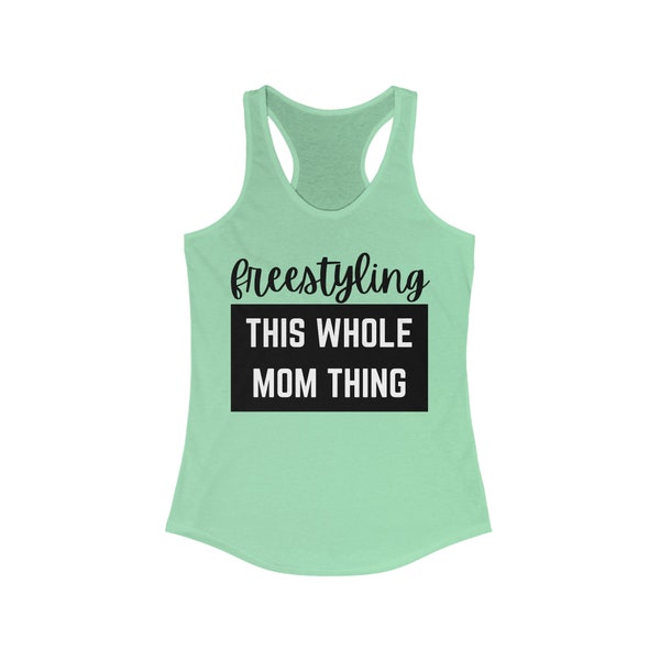 Freestyling This Whole Mom Thing Racerback Top| Womens Tank Top| Mom Gift|