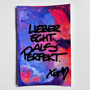 Kunstkarte "Lieber echt als perfekt." - Karte mit Spruch, Geschenk, handgemacht, Unikat, Kunstwerk, bunt, Textkarte, Gefühle, Kunst
