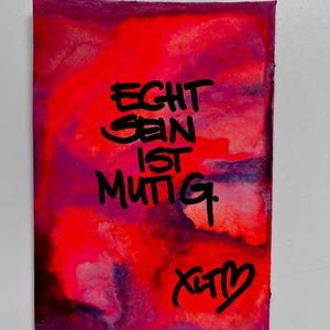 Kunstkarte "Echt sein ist mutig." - Karte mit Spruch, Geschenk, handgemacht, Unikat, Kunstwerk, bunt, Textkarte, Gefühle, XLT Streetart