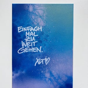 Bild "Einfach mal zu weit gehen" - Karte mit Spruch, Geschenk, handgemacht, Unikat, Graffiti,Kunstwerk, bunt, Textkarte, XLT Streetart