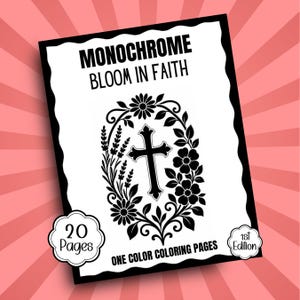 Könnte beinhalten: Ein Malbuch-Cover mit dem Titel MONOCHROME BLOOM IN FAITH, das eine schwarz-weiße Illustration eines Kreuzes umgeben von Blumen und Blättern zeigt. Das Cover enthält den Text 20 Pages und 1st Edition sowie einen gewellten Rand.
