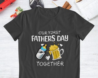 Our First Fathers Day Together Shirt Fathers Day Shirt Best Fathers Day Shirt Best Dad Ever Shirt Daddy Shirt Gift For Grandpa Gift for Dad