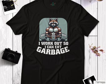 I Work Out So I Can Eat Garbage T-Shirt Buff Racoon Workout Shirt, Gym, Exercise, Fitness Funny Tee