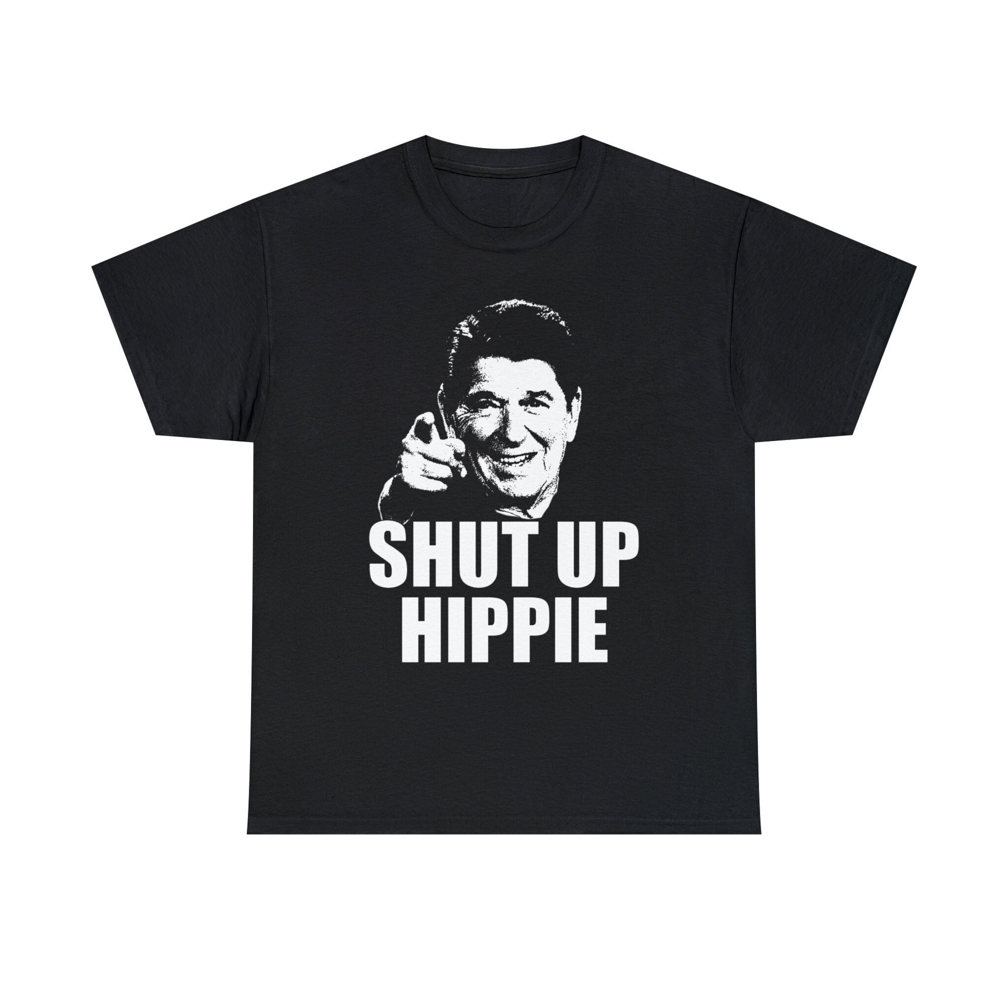 Ronald Reagan Shut Up Hippie T-Shirt Ronald Reagan Shut Up Hippie T-Shirt