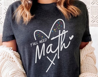 Math Teacher T-Shirt, Y&#39;all Need Math T-Shirt, Math Department Shirt, Math T-Shirt, Funny Math Teacher Tee, Back To School T-Shirt, Math Tee