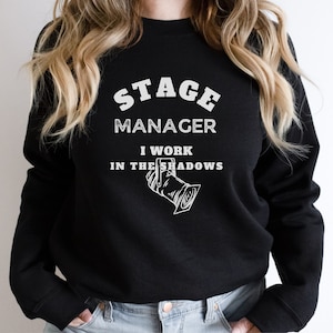 Stage Manager Sweatshirt, Theater Stage Manager Sweatshirt, Musical Theater Stage Manager Shirt, School Theater Stage Manager Shirt