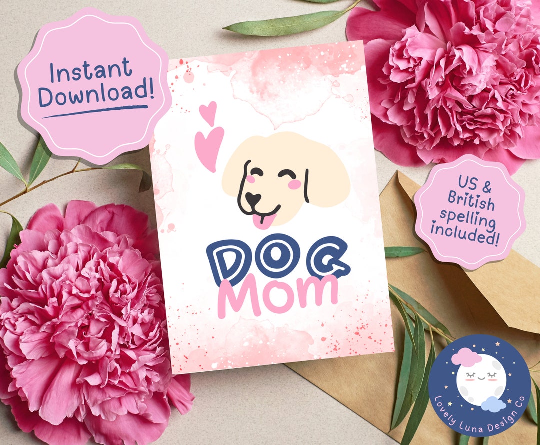 Printable Mother's Day Card Dog Mom / Dog Mum Instant Digital Download Mothers Day Greeting Card ...