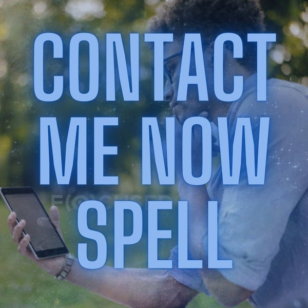 CONTACT ME NOW Spell | Contact Me Spell | Call Me Text Me Unblock Me | Love Spell | Contact me Now | Miss me Spell