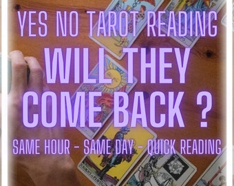 Will They Come Back? Love Reading, Yes Or No Reading, Love Tarot Reading, Same Hour Reading, Reconcile Reading, Relationship Read, Same Day