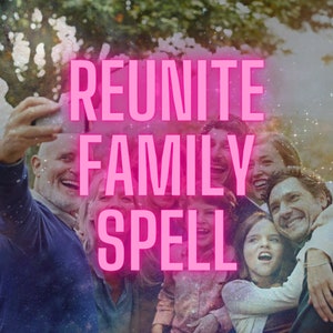 REUNITE FAMILY SPELL | Spell To Increase Your Chances of Starting a Family | Reunite A Family Spell | 24 Hour cast | Strengthen your family