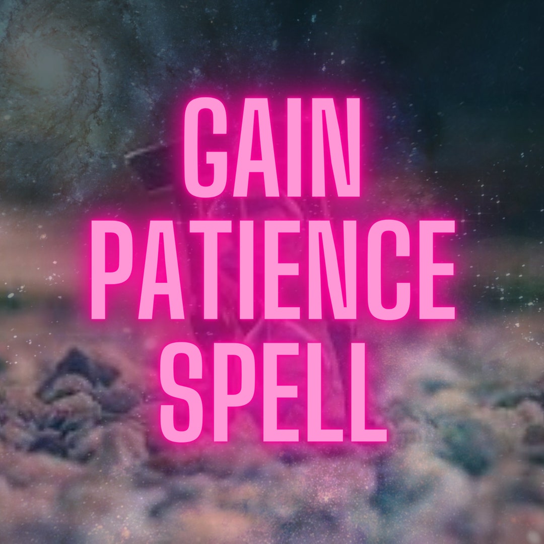 GAIN PATIENCE SPELL Gain Patience Spell for Inner Tranquility Increase