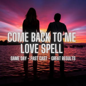 Come Back To Me Love Spell Same Day Cast Power Spell Attractive Manifest Fast Casting Magical Spells Obsess Love Casting Witchcraft Ritual