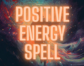 POSITIVE ENERGY SPELL, Abundance, Prosperity, Success, Positive Energy, Opportunities, Confidence, Personal Growth, Happiness, Manifestation